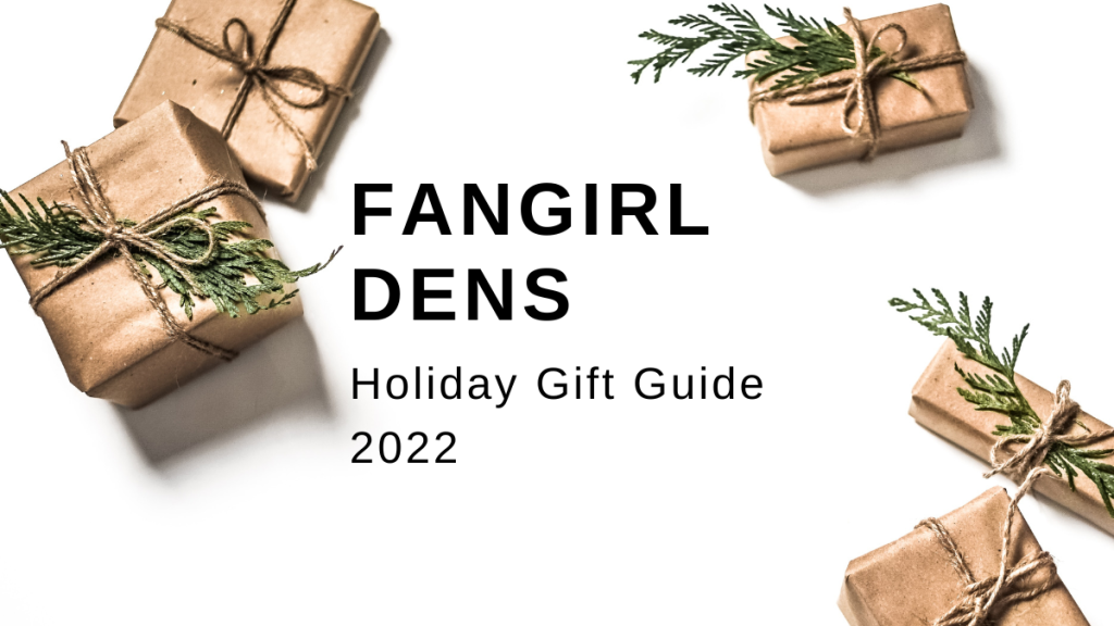 Fangirl Den’s Holiday Gift Guide 2022!